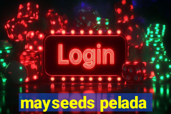 mayseeds pelada